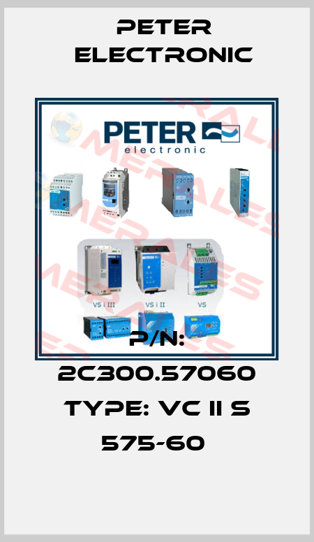 P/N: 2C300.57060 Type: VC II S 575-60  Peter Electronic