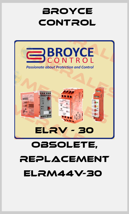 ELRV - 30 obsolete, replacement ELRM44V-30  Broyce Control