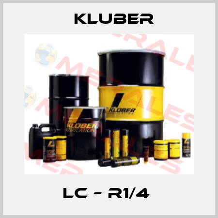 LC – R1/4  Kluber