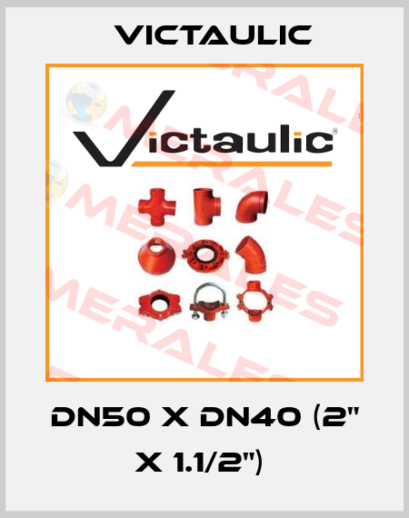 DN50 x DN40 (2" x 1.1/2")  Victaulic