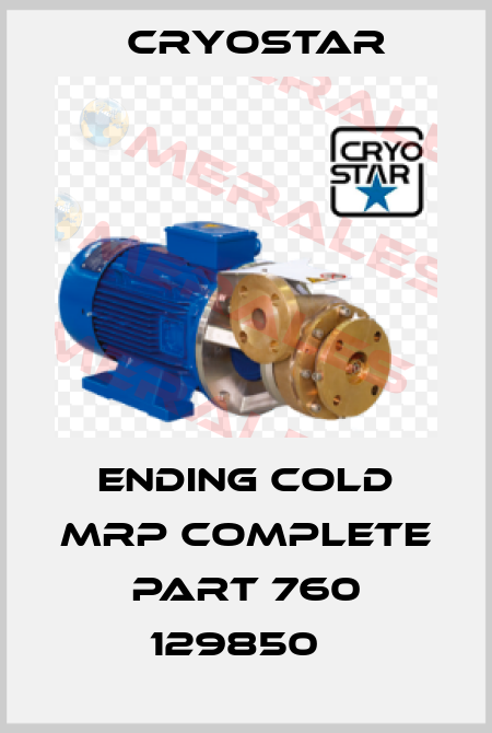 Ending cold MRP complete Part 760 129850   CryoStar