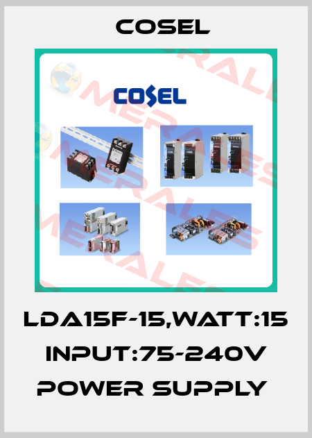 LDA15F-15,WATT:15 INPUT:75-240V POWER SUPPLY  Cosel