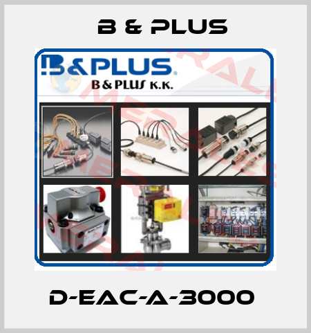 D-EAC-A-3000  B & PLUS
