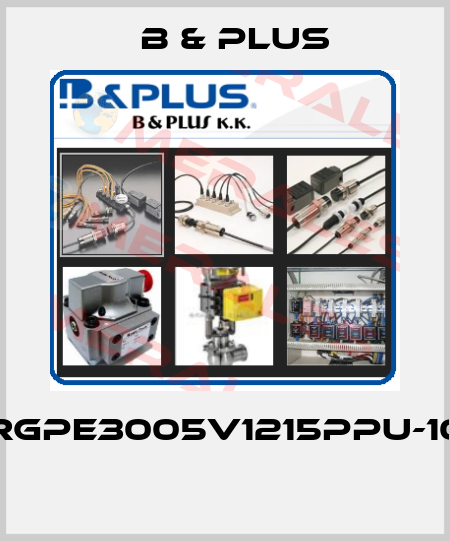 RGPE3005V1215PPU-10  B & PLUS