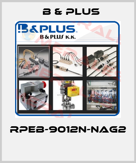 RPEB-9012N-NAG2  B & PLUS