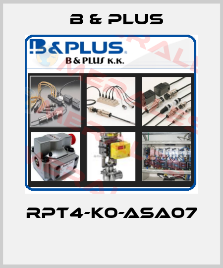 RPT4-K0-ASA07  B & PLUS