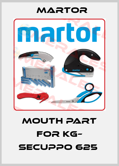 Mouth Part For KG– Secuppo 625  Martor