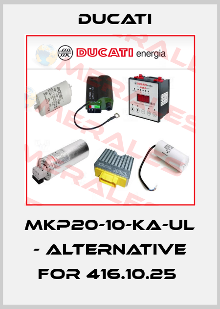 MKP20-10-KA-UL - Alternative for 416.10.25  Ducati