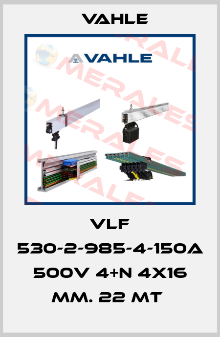 VLF 530-2-985-4-150A 500V 4+N 4X16 mm. 22 mt  Vahle
