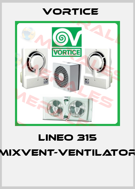 LINEO 315 MIXVENT-VENTILATOR  Vortice