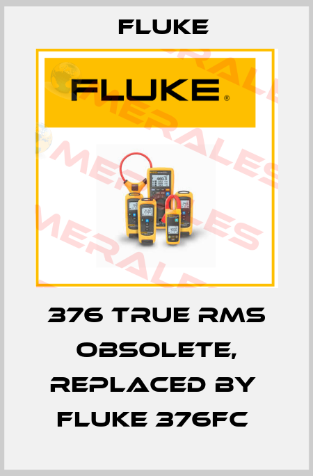 376 True RMS obsolete, replaced by  Fluke 376FC  Fluke