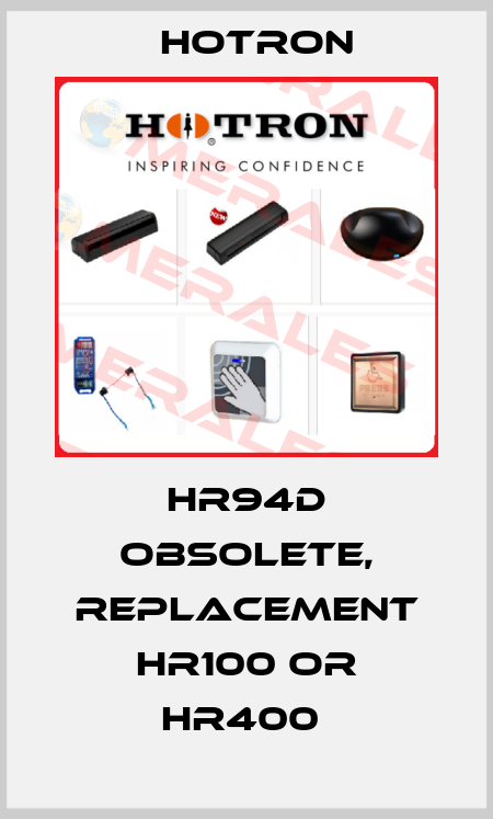 HR94D obsolete, replacement HR100 or HR400  Hotron