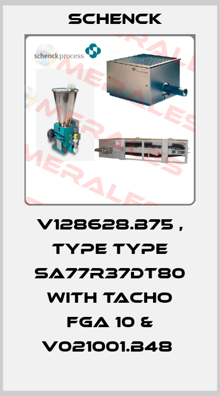 V128628.B75 , type Type SA77R37DT80 with Tacho FGA 10 & V021001.B48  Schenck