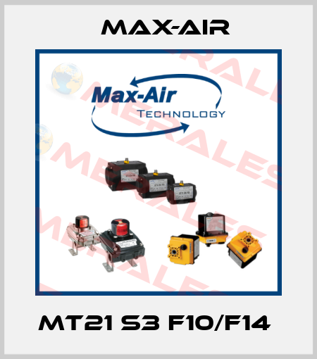 MT21 S3 F10/F14  Max-Air