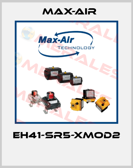EH41-SR5-XMOD2  Max-Air