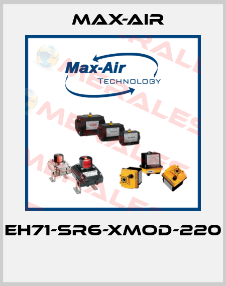 EH71-SR6-XMOD-220  Max-Air