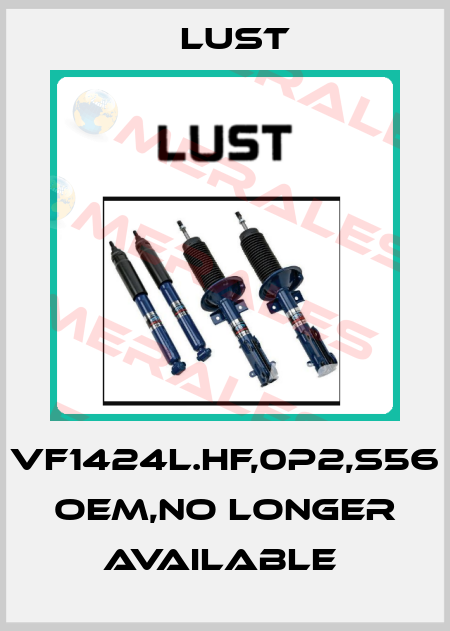 VF1424L.HF,0P2,S56 OEM,no longer available  Lust