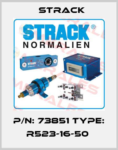 P/N: 73851 Type: R523-16-50  Strack