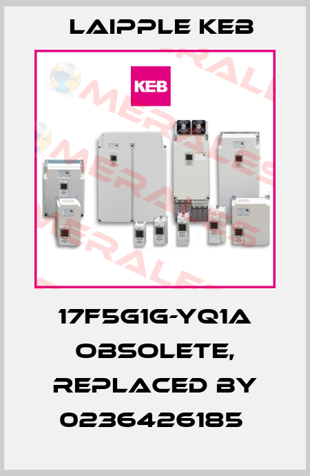17F5G1G-YQ1A obsolete, replaced by 0236426185  LAIPPLE KEB