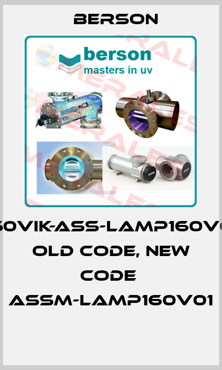160VIK-ASS-LAMP160V01 old code, new code  ASSM-LAMP160V01   Berson