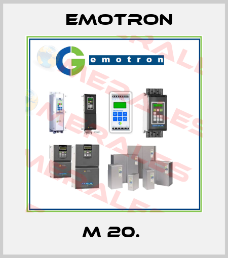 M 20.  Emotron