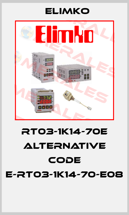 RT03-1K14-70E alternative code E-RT03-1K14-70-E08  Elimko