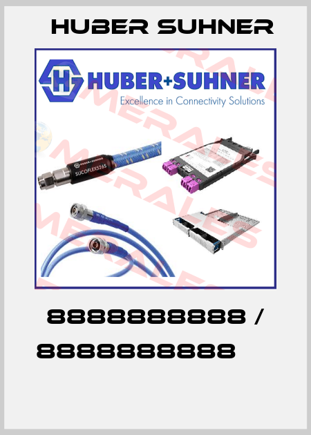 8888888888 / 8888888888            Huber Suhner