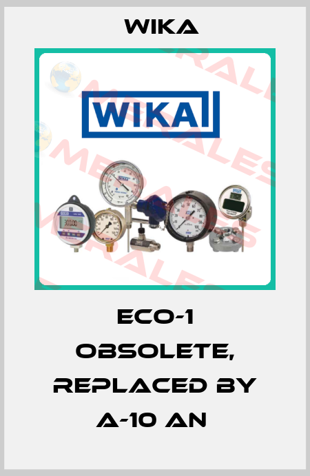 ECO-1 obsolete, replaced by A-10 AN  Wika