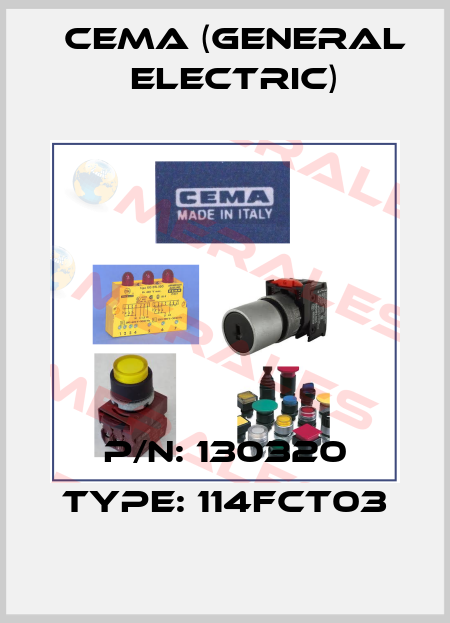 P/N: 130320 Type: 114FCT03 Cema (General Electric)