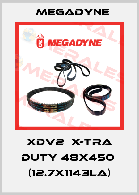 XDV2  X-TRA DUTY 48X450  (12.7x1143La) Megadyne