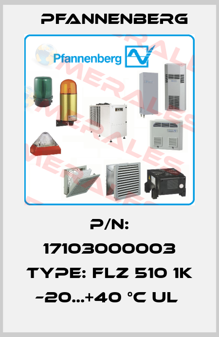 P/N: 17103000003 Type: FLZ 510 1K –20...+40 °C UL  Pfannenberg