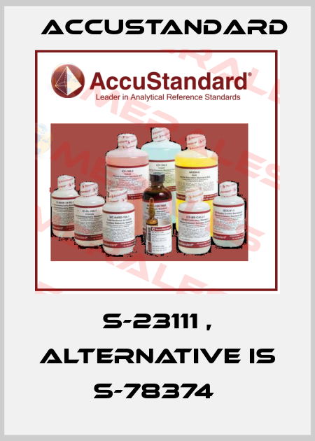 S-23111 , alternative is S-78374  AccuStandard