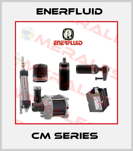 CM Series  Enerfluid