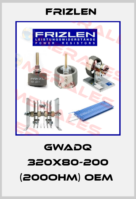 GWADQ 320X80-200 (200Ohm) oem  Frizlen