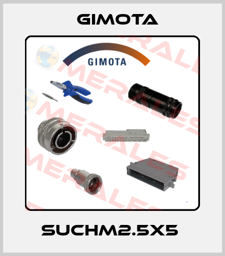 SUCHM2.5x5  GIMOTA