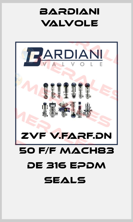 ZVF V.FARF.DN 50 F/F MACH83 DE 316 EPDM seals  Bardiani Valvole