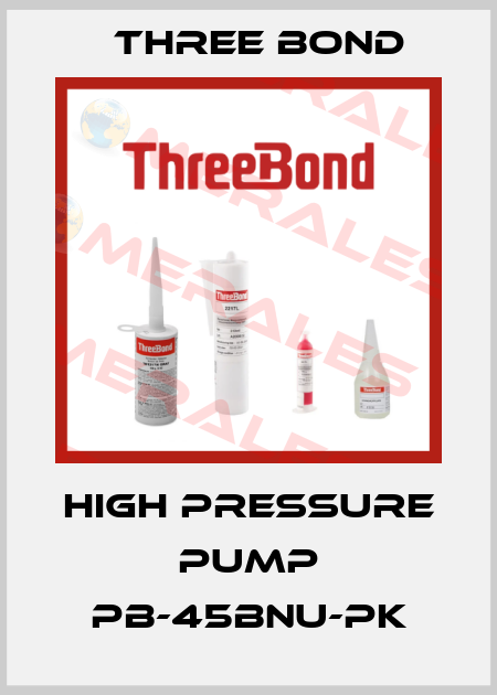 High pressure pump PB-45BNU-PK Three Bond