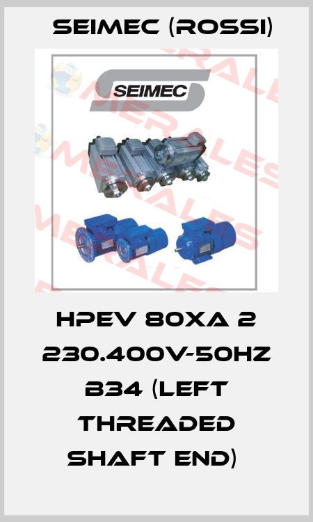 HPEV 80XA 2 230.400V-50Hz B34 (Left threaded shaft end)  Seimec (Rossi)