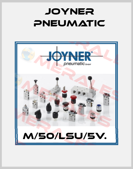 M/50/LSU/5V.  Joyner Pneumatic