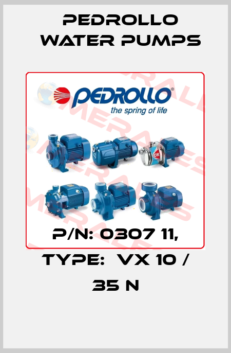 P/N: 0307 11, Type:  VX 10 / 35 N Pedrollo Water Pumps