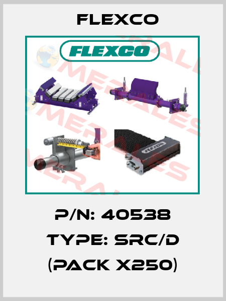 P/N: 40538 Type: SRC/D (pack x250) Flexco