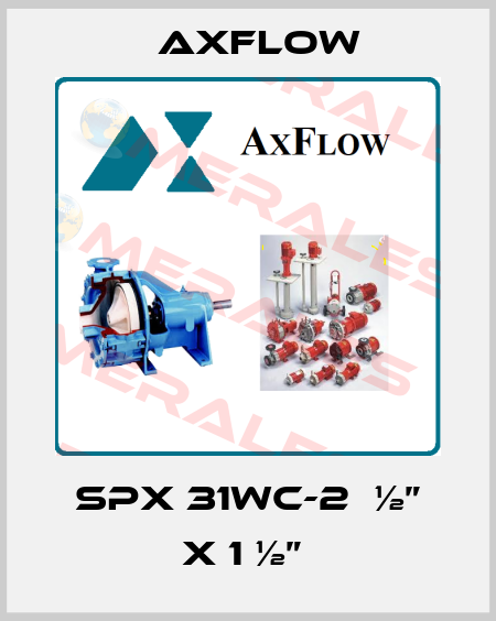 SPX 31WC-2  ½” x 1 ½”  Axflow
