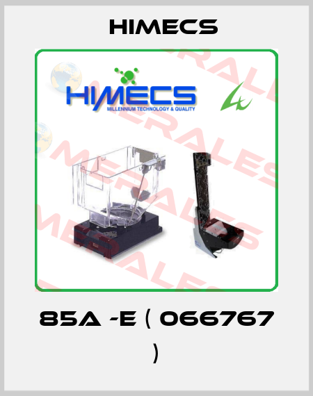 85A -E ( 066767 ) Himecs