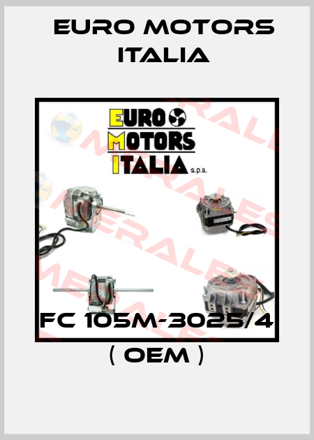 FC 105M-3025/4 ( OEM ) Euro Motors Italia