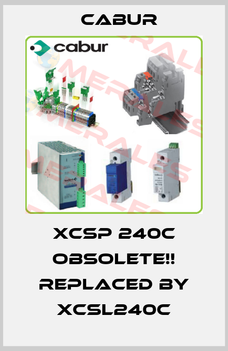 XCSP 240C Obsolete!! Replaced by XCSL240C Cabur