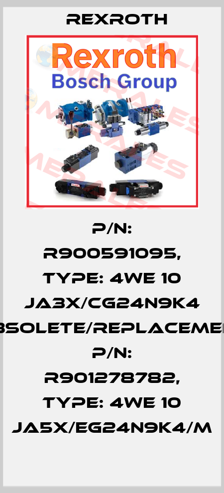 P/N: R900591095, Type: 4WE 10 JA3X/CG24N9K4 obsolete/replacement P/N: R901278782, Type: 4WE 10 JA5X/EG24N9K4/M Rexroth