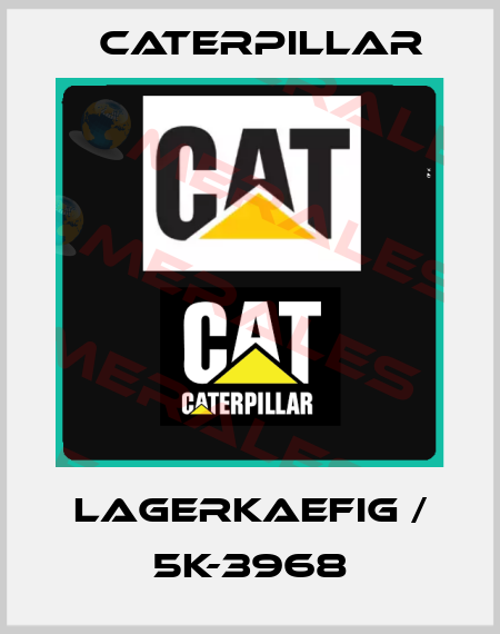 LAGERKAEFIG / 5K-3968 Caterpillar