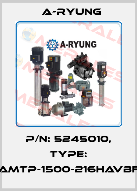 P/N: 5245010, Type: AMTP-1500-216HAVBF A-Ryung