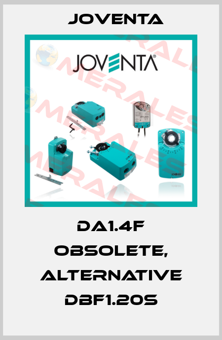 DA1.4F obsolete, alternative DBF1.20S Joventa