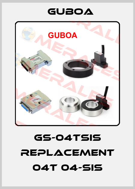 GS-04TSIS replacement 04T 04-SIS Guboa